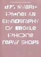 Dr. Smartphones: an ethnography of mobile phone repair shops