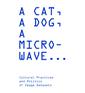 A Cat, A Dog, A Microwave… Cultural Practices and Politics of Image Datasets