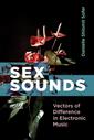  Sex Sounds, Vectors of Difference in Electronic Music