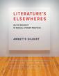 Literature’s Elsewheres, On The Necessity Of Radical Literary Practices