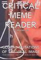 Critical Meme Reader: Global Mutations of the Viral Image