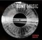 Bone Music: Soviet X-Ray Audio