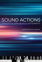 Sound Actions, Conceptualizing Musical Instruments