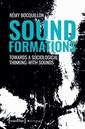 Sound Formations, Towards a Sociological Thinking-with Sounds