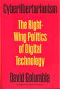 Cyberlibertarianism: The Right-Wing Politics of Digital Technology